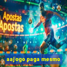 aajogo paga mesmo